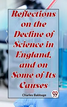 E-Book (epub) Reflections On The Decline Of Science In England, And On Some Of Its Causes von Charles Babbage