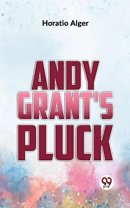 E-Book (epub) Andy Grant'S Pluck von Horatio Alger