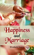E-Book (epub) Happiness And Marriage von Elizabeth Towne