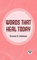 E-Book (epub) Words That Heal Today von Ernest S. Holmes