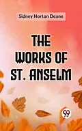 E-Book (epub) The Works Of St. Anselm von Sidney Norton Deane