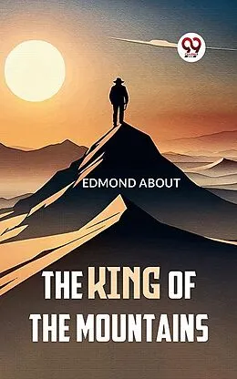 E-Book (epub) The King Of The Mountains von Edmond About