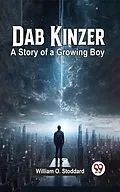 E-Book (epub) Dab Kinzer A Story Of A Growing Boy von William O. Stoddard