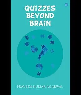 E-Book (epub) Quizzes Beyond Brain von Praveen Kumar Agarwal