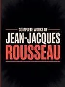 Kartonierter Einband (Kt) Complete Works of Jean-Jacques Rousseau (Grapevine Edition) von Jean-Jacques Rousseau, Original Thinkers Institute
