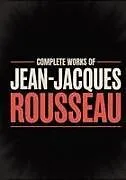Fester Einband Complete Works of Jean-Jacques Rousseau (Grapevine Edition) von Jean-Jacques Rousseau, Original Thinkers Institute