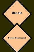 Kartonierter Einband Une vie von Guy de Maupassant