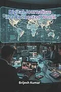 E-Book (epub) Digital Journalism in a Connected World von Brijesh Kumar