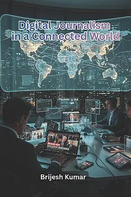 E-Book (epub) Digital Journalism in a Connected World von Brijesh Kumar