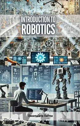 E-Book (epub) Introduction to Robotics von Swarnalata Verma