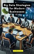 E-Book (epub) Big Data Strategies for Modern Businesses von Chitrali Kaul