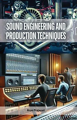E-Book (epub) Sound Engineering and Production Techniques von Arun Prajapat