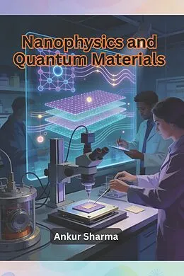 E-Book (epub) Nanophysics and Quantum Materials von Ankur Sharma