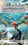 E-Book (epub) Innovative Approaches to Fisheries Management von Harish Mehta