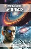 E-Book (epub) Essential Guide to Astrophysics von Naveen Basu