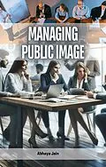 E-Book (epub) Managing Public Image von Abhaya Jain