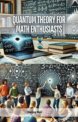 E-Book (epub) Quantum Theory for Math Enthusiasts von Sanjay Nair