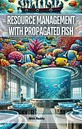 E-Book (epub) Resource Management with Propagated Fish von Nitin Reddy
