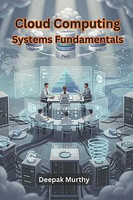 E-Book (epub) Cloud Computing Systems Fundamentals von Deepak Murthy