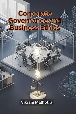 E-Book (epub) Corporate Governance and Business Ethics von Vikram Malhotra