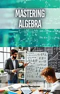 E-Book (epub) Mastering Algebra von Sachin Nambeesan