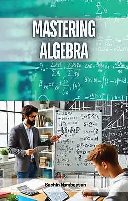 E-Book (epub) Mastering Algebra von Sachin Nambeesan