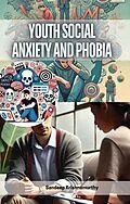 E-Book (epub) Youth Social Anxiety and Phobia von Sandeep Krishnamurthy