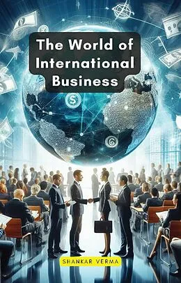 E-Book (epub) The World of International Business von Shankar Verma