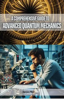 E-Book (epub) A Comprehensive Guide to Advanced Quantum Mechanics von Sanjay Nair