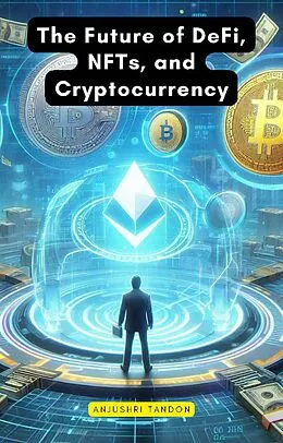 E-Book (epub) The Future of DeFi, NFTs, and Cryptocurrency von Anjushri Tandon