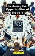 E-Book (epub) Exploring the Opportunities of Big Data von Chitrali Kaul