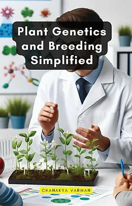 E-Book (epub) Plant Genetics and Breeding Simplified von Chanakya Varman