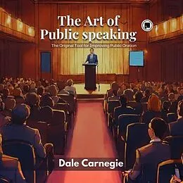 E-Book (epub) The Art of Public Speaking von J. Berg Esenwein, Dale Carnegie