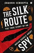 E-Book (epub) The Silk Route Spy von Enakshi Sengupta