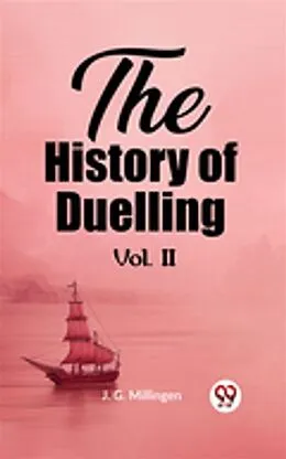 E-Book (epub) The History of Duelling Vol. II von J. G. Millingen