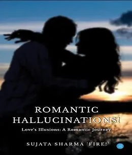 E-Book (epub) Romantic Hallucinations! von Sujata Sharma
