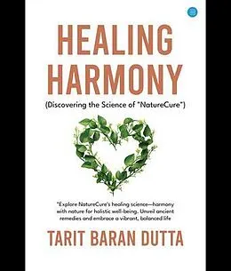 E-Book (epub) Healing Harmony Discovering the Science of "NatureCure" von Tarit Baran Dutta