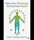 E-Book (epub) Know Your Physiology for Excellent Health von Tarit Baran Dutta