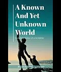 E-Book (epub) A Known and Yet unknown World von Anjan Kumar Chatterjee