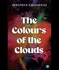 E-Book (epub) The Colours of the Clouds von Debopriya B Mukherjee