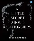E-Book (epub) A Little Secret About Relationships von Nikhil Kapoor