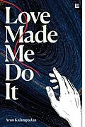 E-Book (epub) Love Made Me Do It von Arun Kalampadan