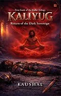 E-Book (epub) Kaliyug: Return Of The Dark Sovereign von Kaushal Mhalgi