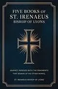 Kartonierter Einband (Kt) Five Books of St. Irenaeus Bishop of Lyons von St. Irenaeus Bishop of Lyons