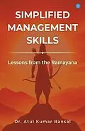 E-Book (epub) Simplified Management Skills - Lessons from the Ramayana von Atul Kumar Bansal