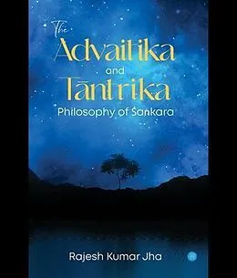 E-Book (epub) The Advaitika and Tantrika Philosophy of Sa kara von Rajesh Kumar Jha