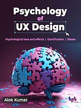 eBook (epub) Psychology of UX Design: Psychological laws and effects | Gamification | Biases de Alok Kumar