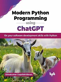 E-Book (epub) Modern Python Programming using ChatGPT: 10x your software development skills with Python von Shivakumar Gopalakrishnan