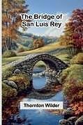 Kartonierter Einband The Bridge Of San Luis Rey von Thornton Wilder