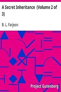 E-Book (epub) A Secret Inheritance Vol. II von B. L. Farjeon
